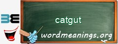 WordMeaning blackboard for catgut